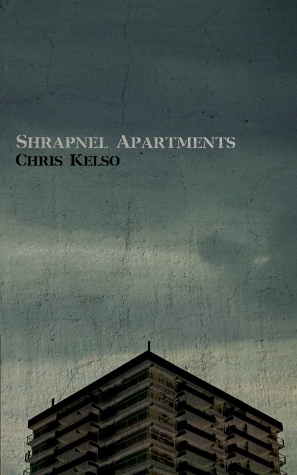 Book Review : Chris Kelso  - Shrapnel Apartments (2017)