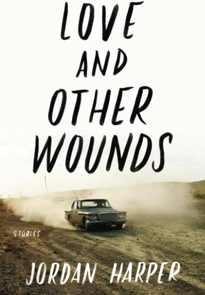 Book Review : Jordan Harper - Love and Other Wounds (2015)
