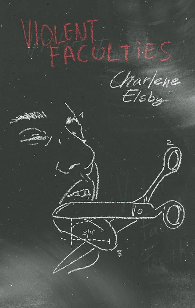 Book Review : Charlene Elsby - Violent Faculties (2024)