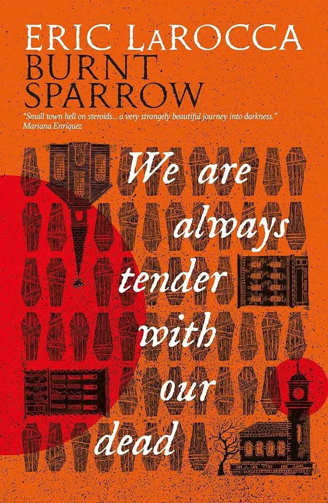 Book Review : Eric LaRocca - We Are Always Tender With Our Dead (2025)