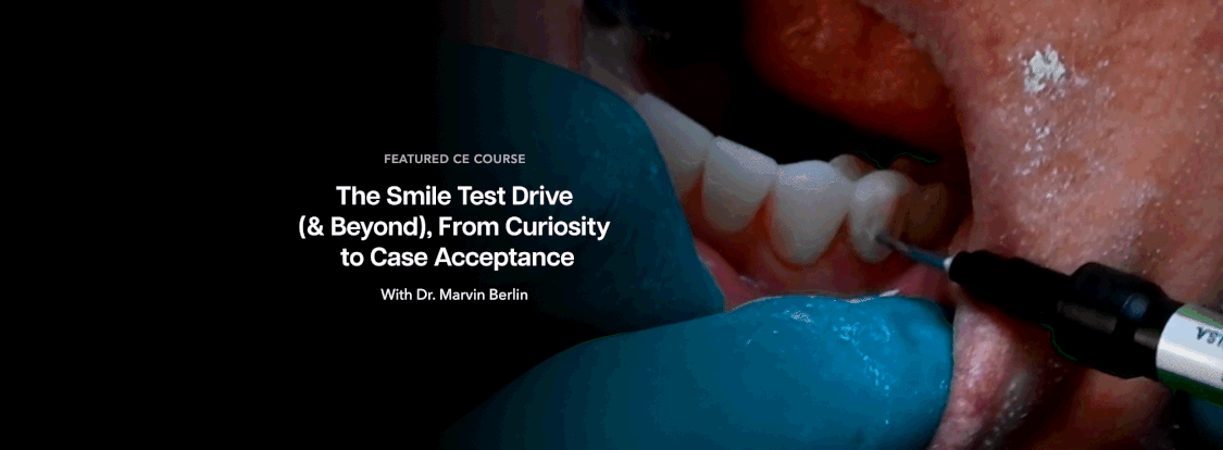 On-Demand CE The Smile Test Drive (& Beyond), from Curiosity to Case Acceptance.