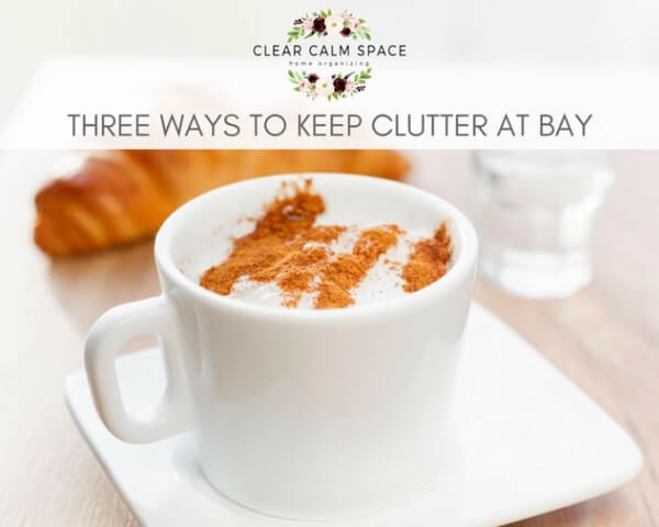 Three-Ways-to-Keep-Clutter-At-Bay.jpg