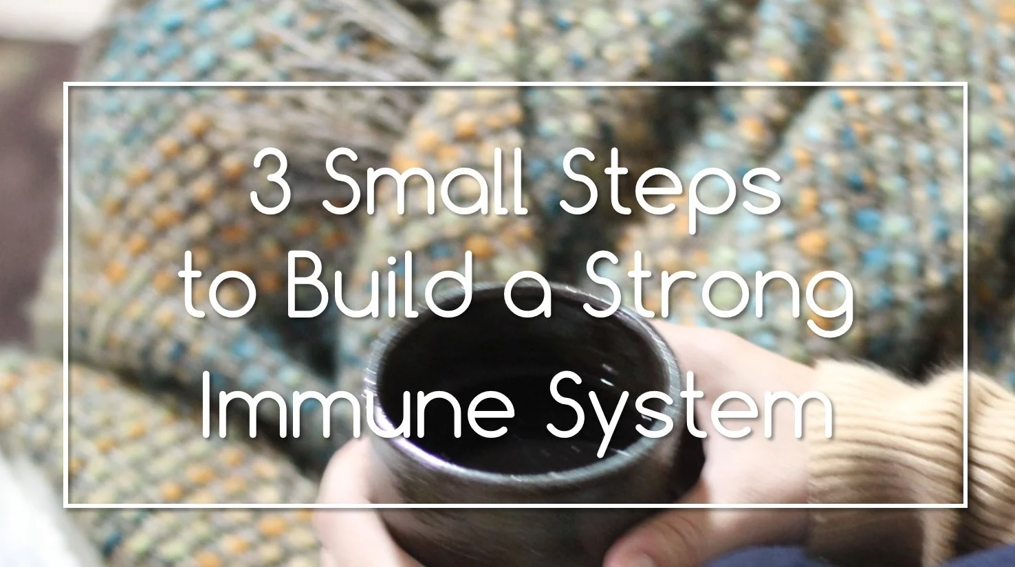 3 small steps to build a strong immune system.jpg
