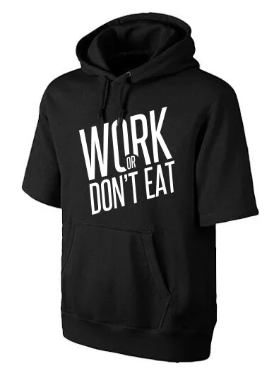 Work Or Don't Eat Short Sleeve Hoodie