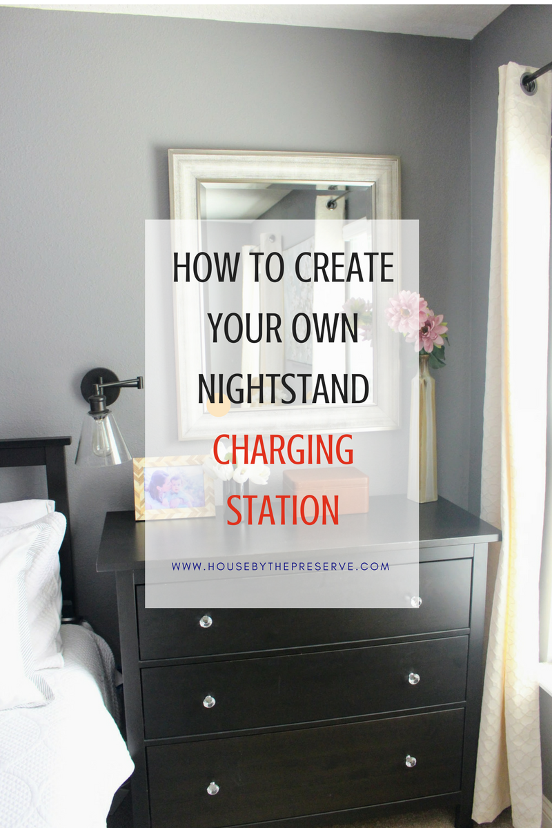 How to Create your own Nightstand Charging Station - House by the Preserve.png