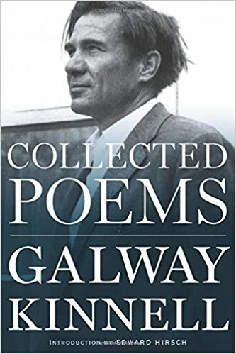 "Whatever happens. Whatever/ what is is is what/ I want. Only that. But that." -from Kinnell's poem "Prayer"