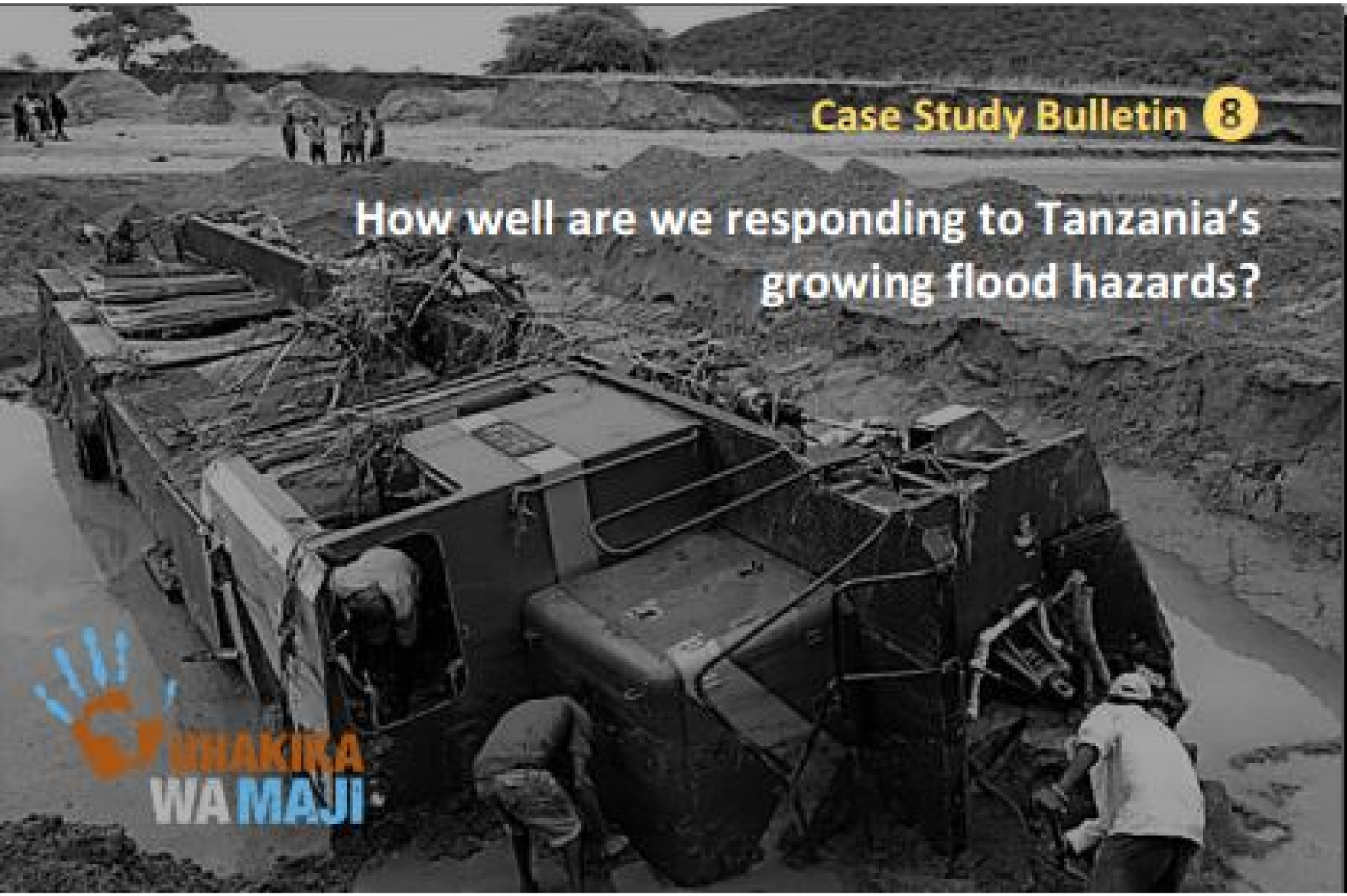 Case Study Bulletin 8: How well are we responding to Tanzania's growing flood hazards?