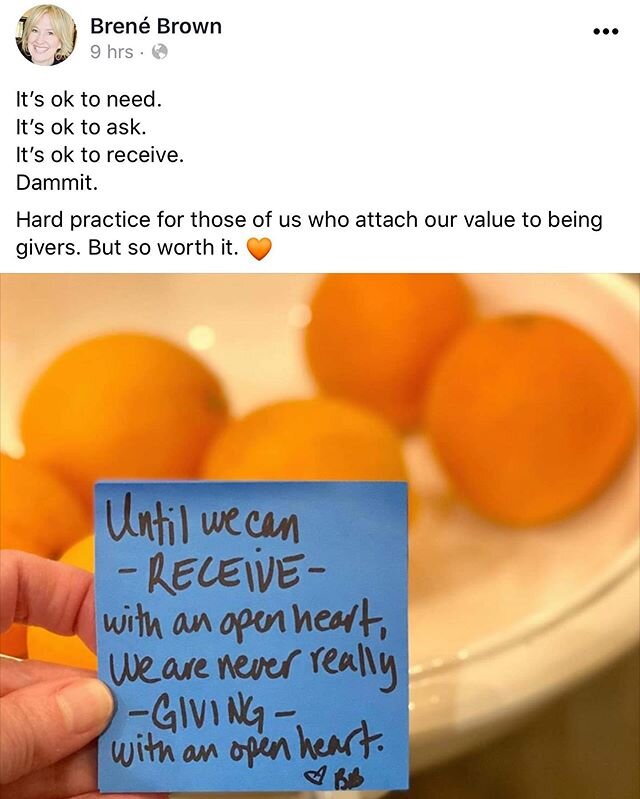 For anyone who needs this 🧡 I think we all do! You can&rsquo;t always give, you have to receive too 🌻 via. @brenebrown