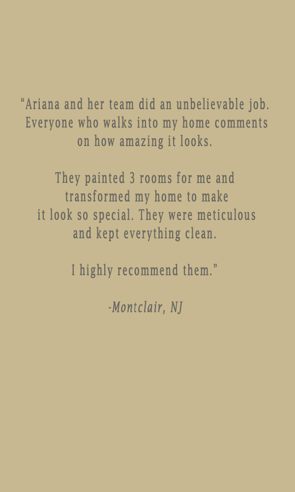 testimonial-ariana-hoffman-nj-montclair-short-hills-faux-painter-finisher-decorative-artist-wall-custom-metallic-modern.jpg