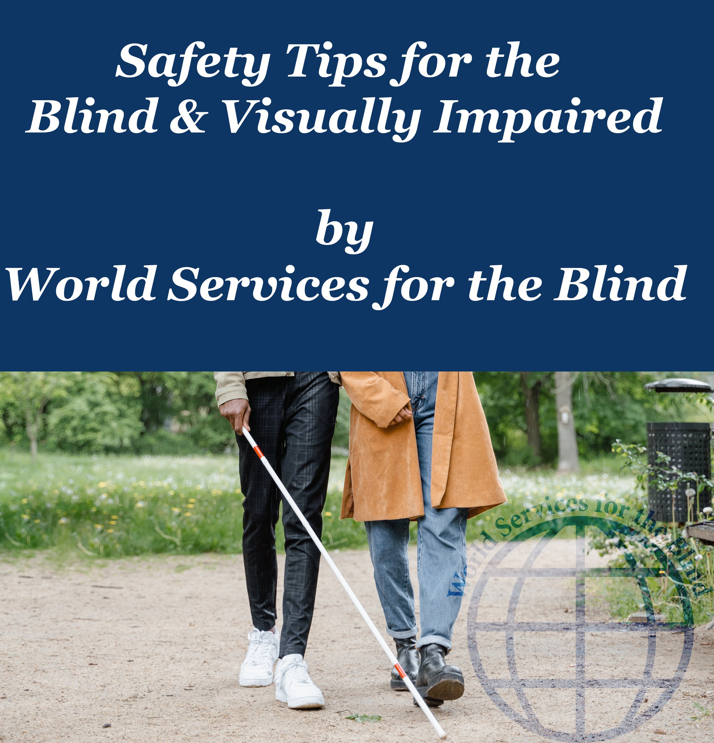 Safety Tips for the Blind and Visually Impaired — World Services for the  Blind
