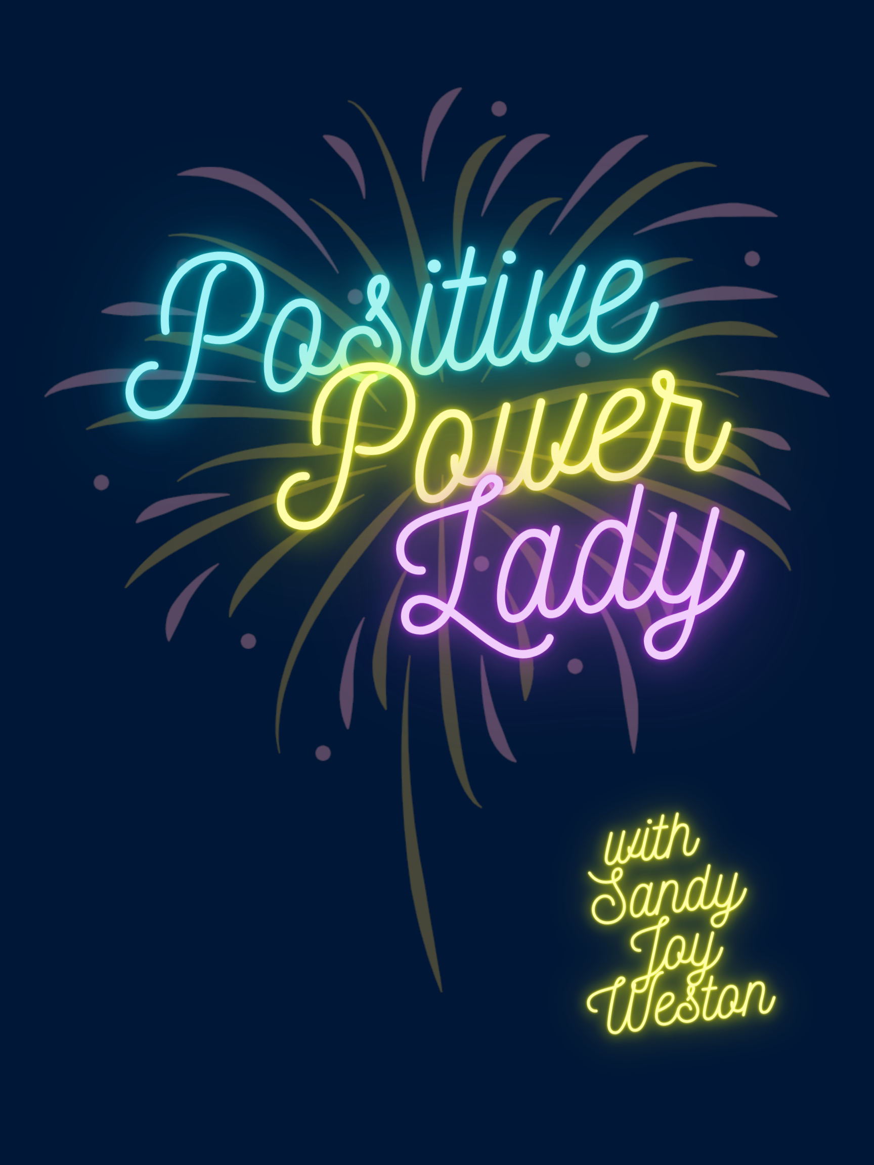 Positive Power Lady: Episode Ninety-Eight