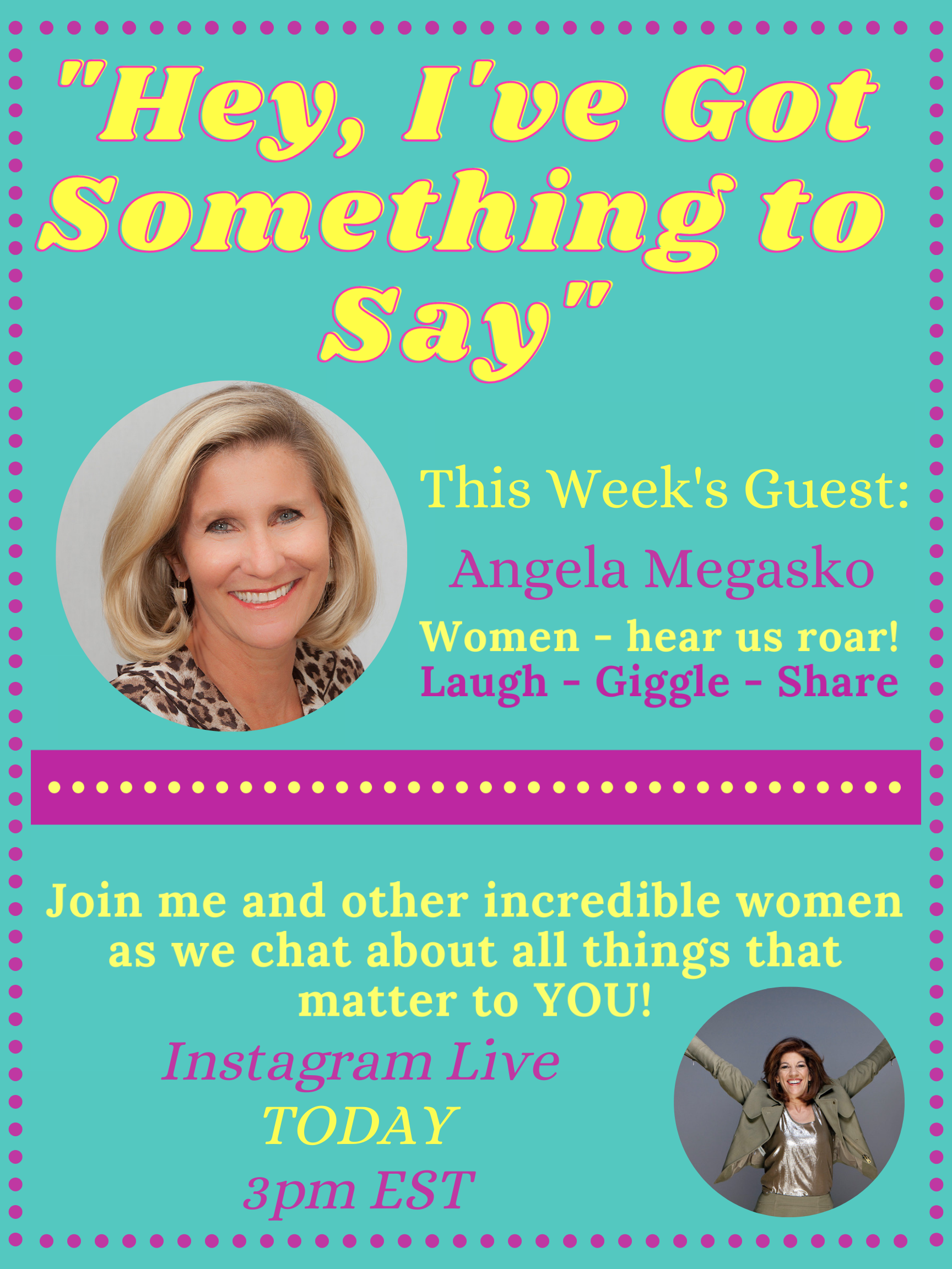 "Hey, I've Got Something to Say" with Angela Megasko