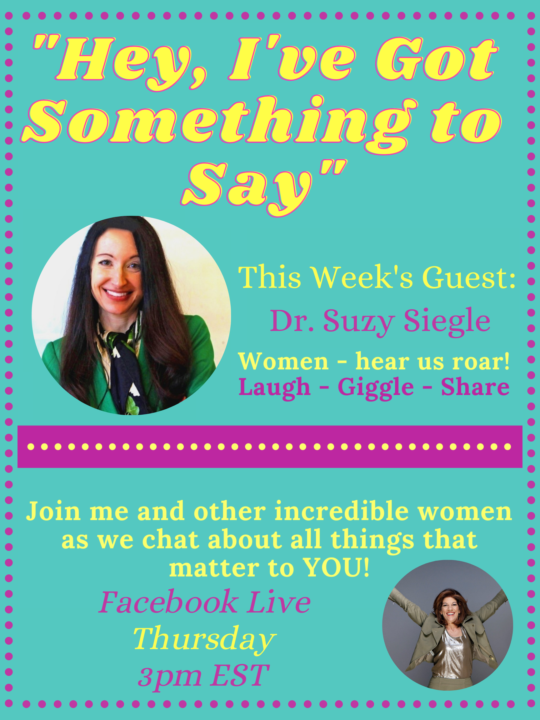 "Hey, I've Got Something to Say" with Dr. Suzy Siegle