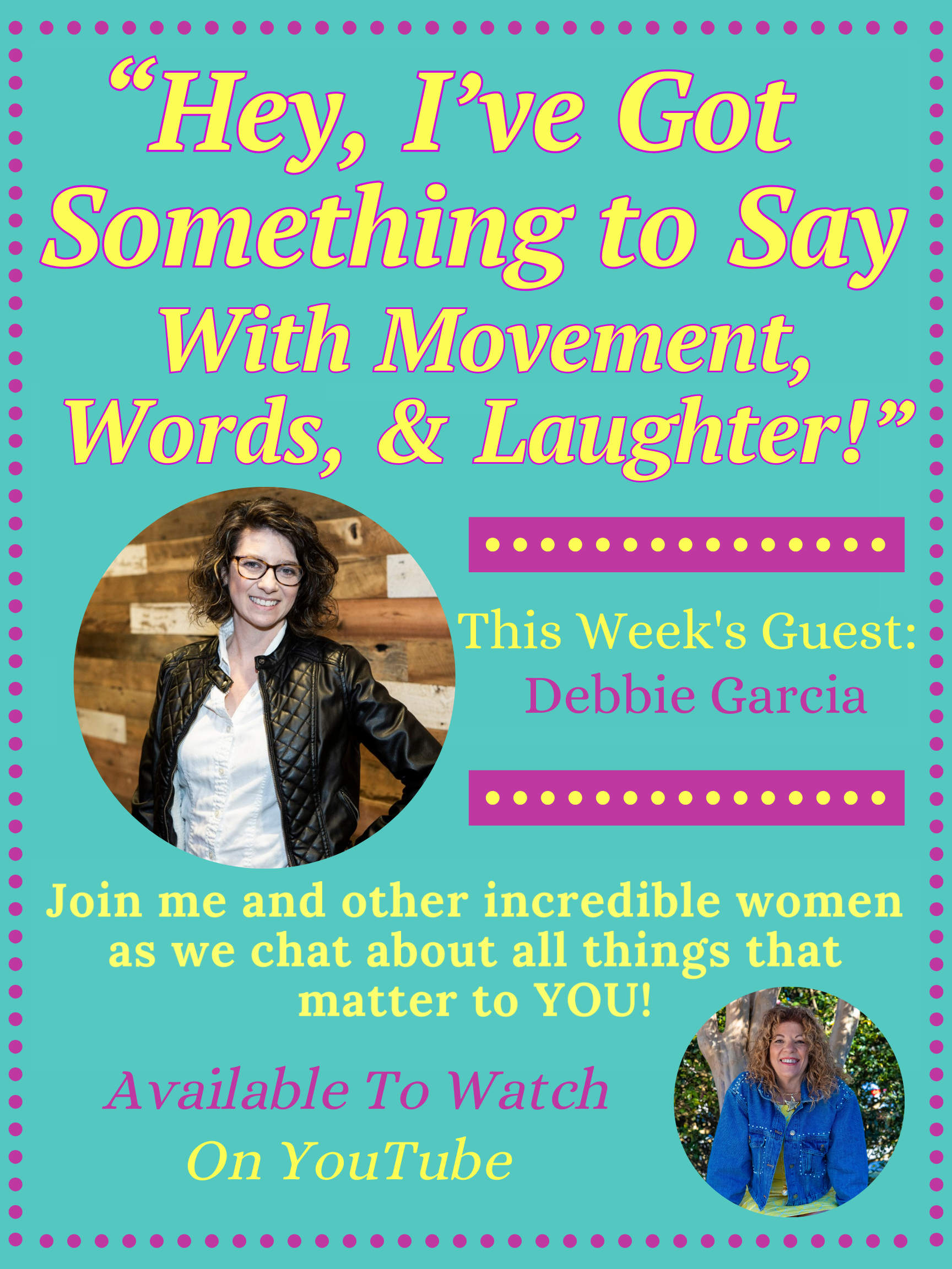 "Hey, I've Got Something to Say with Movement, Words, &amp; Laughter" with Debbie Garcia