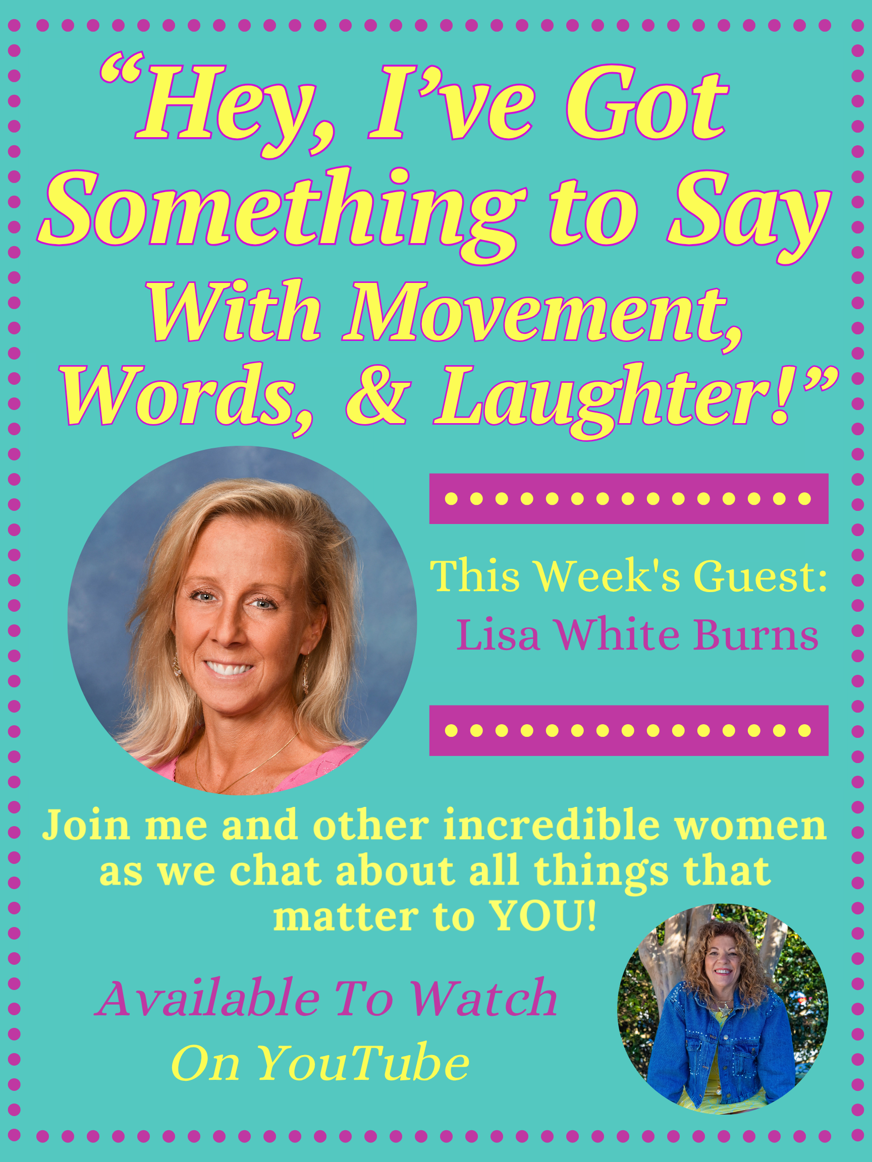"Hey, I've Got Something to Say with Movement, Words, &amp; Laughter" with Lisa White Burns
