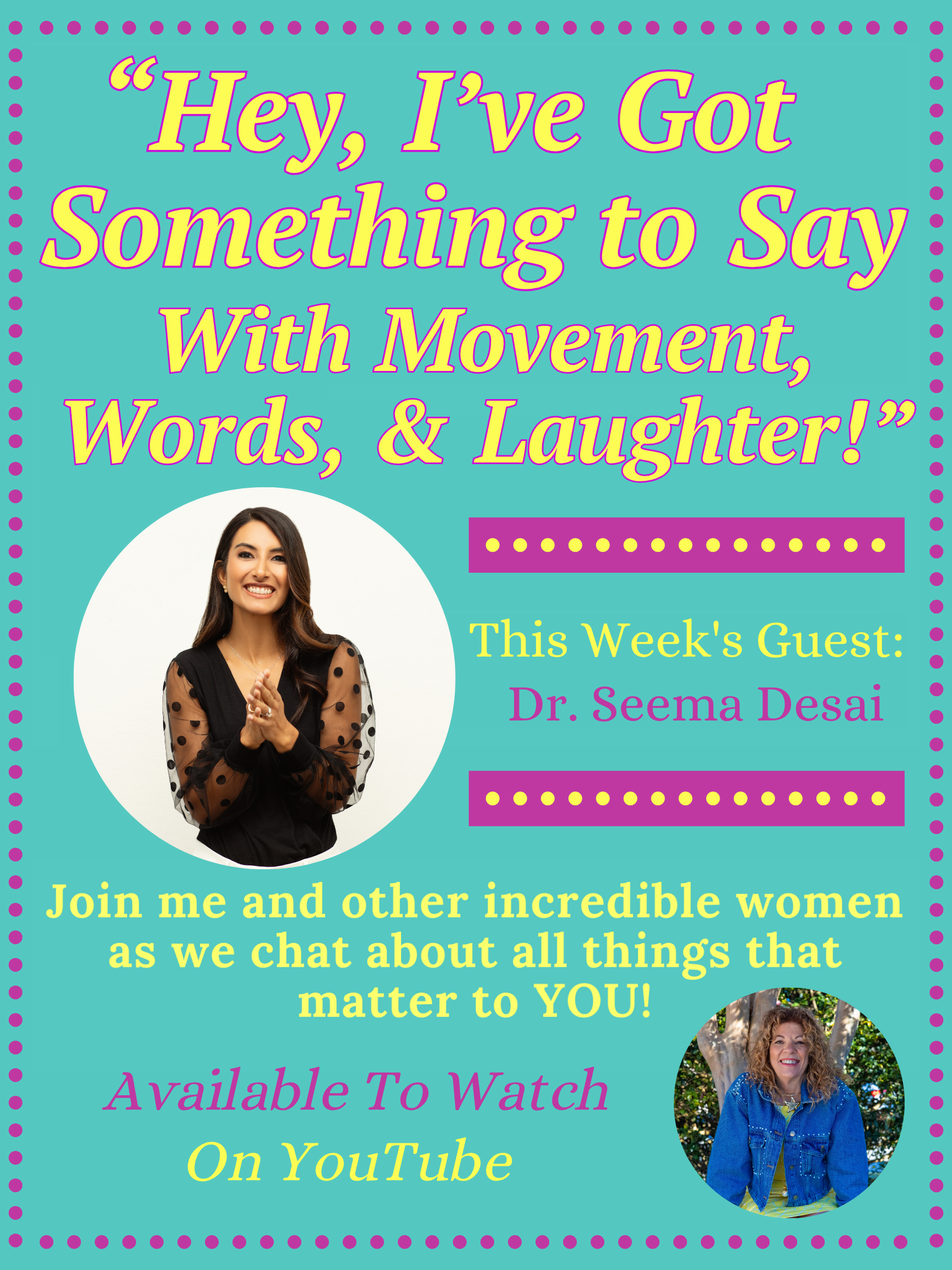 "Hey, I've Got Something to Say with Movement, Words, &amp; Laughter" with Dr. Seema Desai