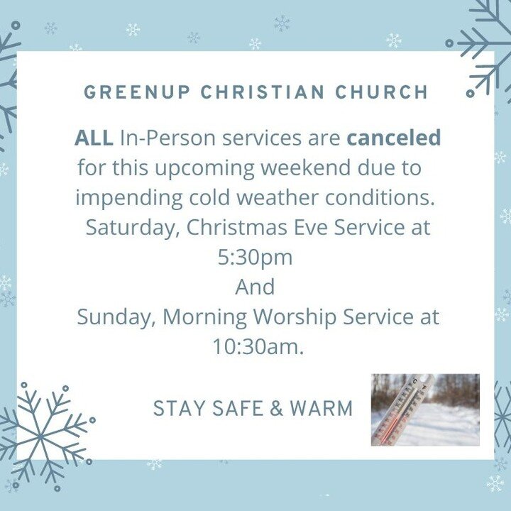 Services are canceled for this weekend. A message can be heard on 105.7 at 10:30am WLGC. We will be recording 2 messages one for Christmas Eve, and one for Christmas Day to be posted on YouTube.