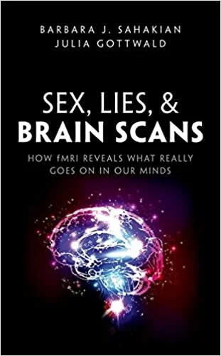 Sex, Lies, & Brain Scans - Sahakian & Gottwald (2019)