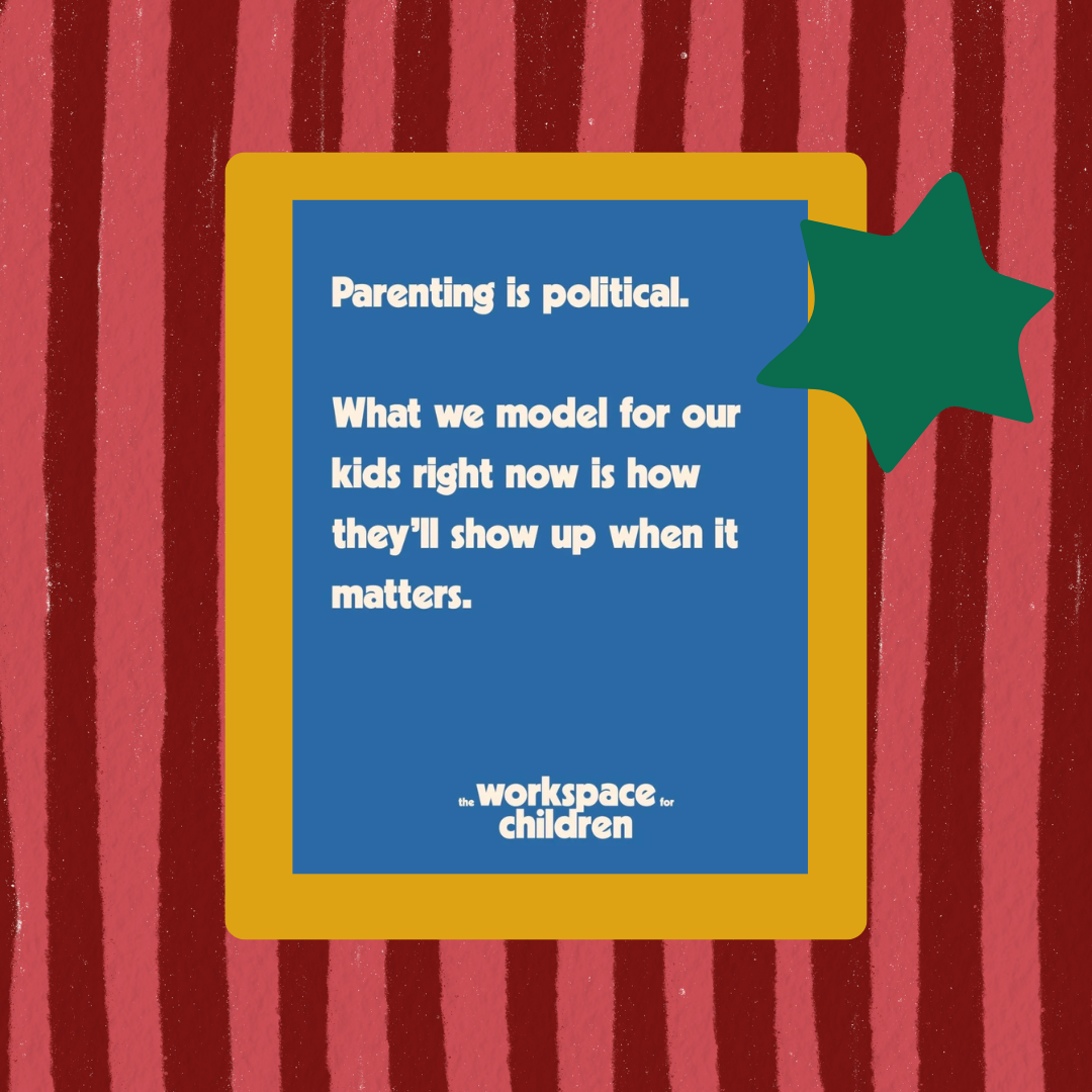 Parenting is political.