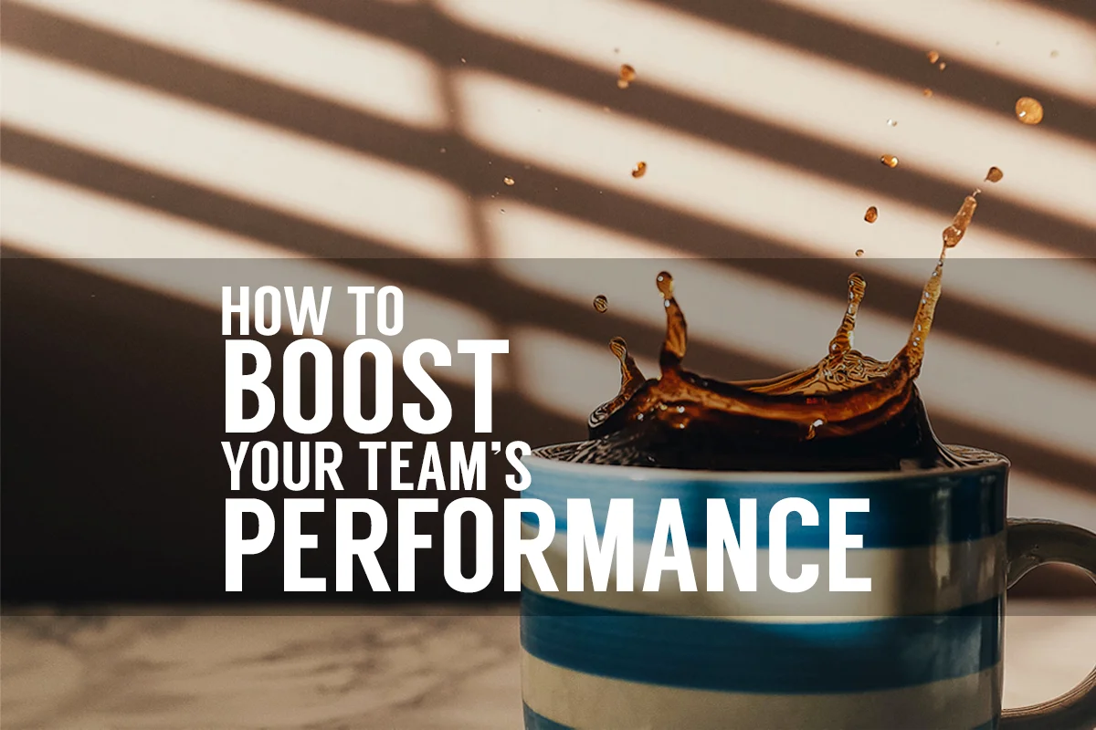How to Boost Your Team's Performance