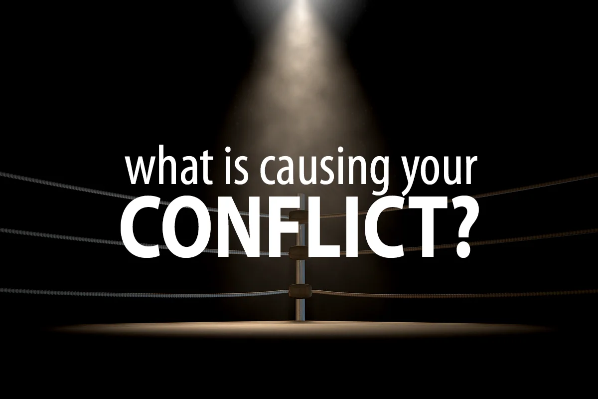What Is Causing Your Conflict?