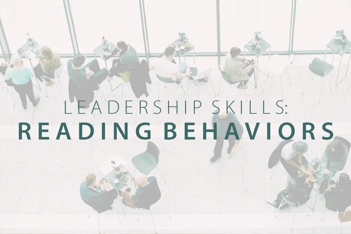 Leadership Skills: Reading the Behaviors on Your Team