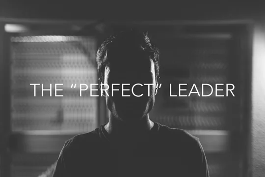 The “Perfect” Leader