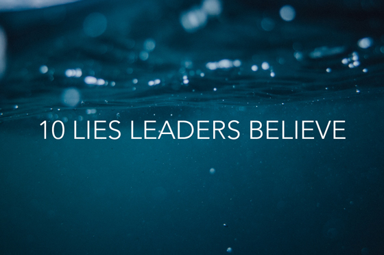 10 Lies Leaders Believe
