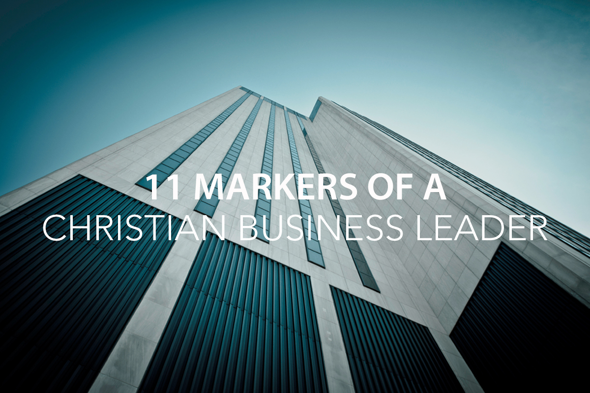 11 markers of a Christian business leader