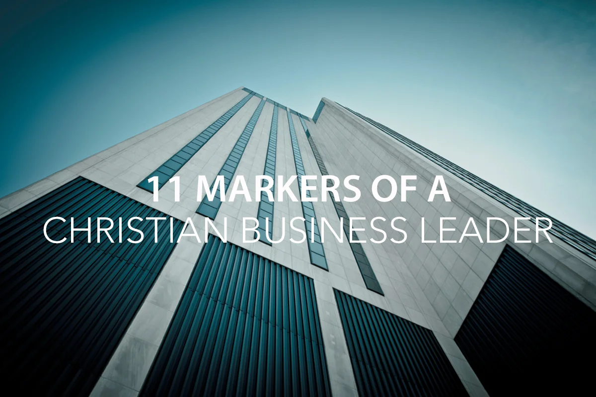 11 Markers of a Christian Business Leader