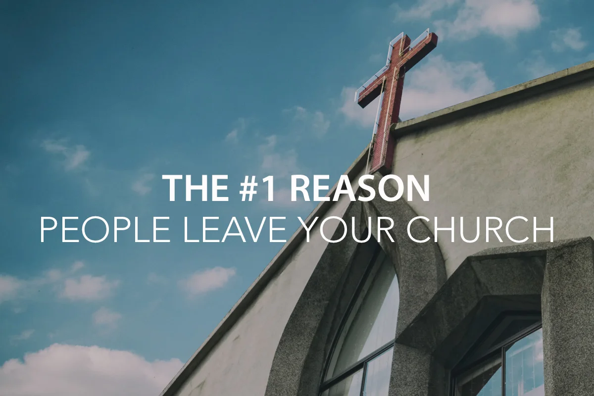 The #1 Reason People Leave Your Church