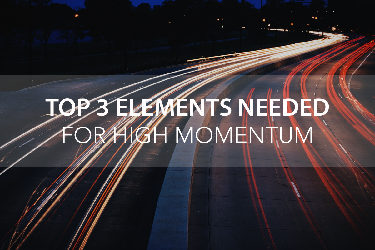 Top 3 Elements Needed for High Momentum