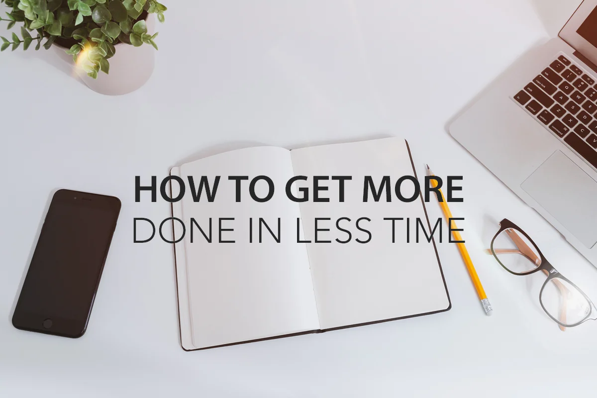 How to Get More Done in Less Time