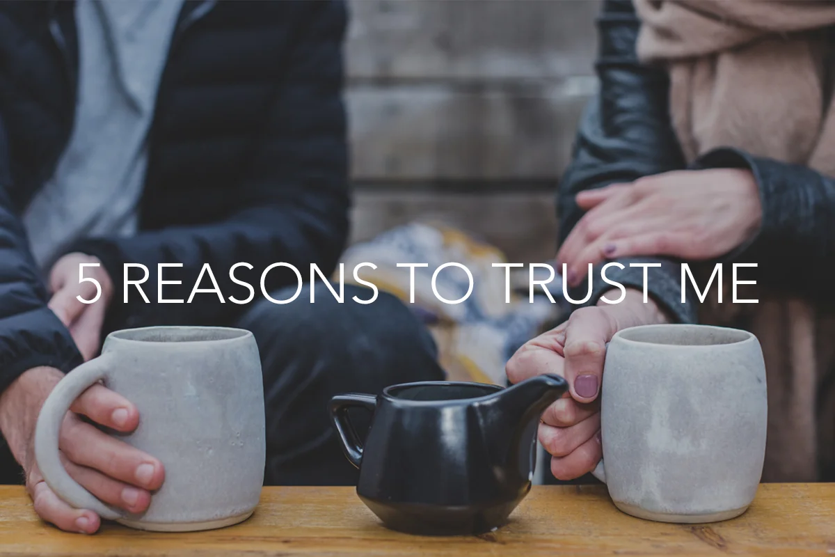 5 Reasons to Trust Me