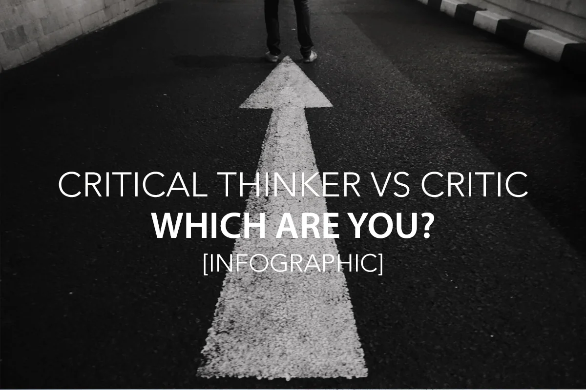 Critical Thinker Vs. Critical Person: Which Are You? [Infographic]