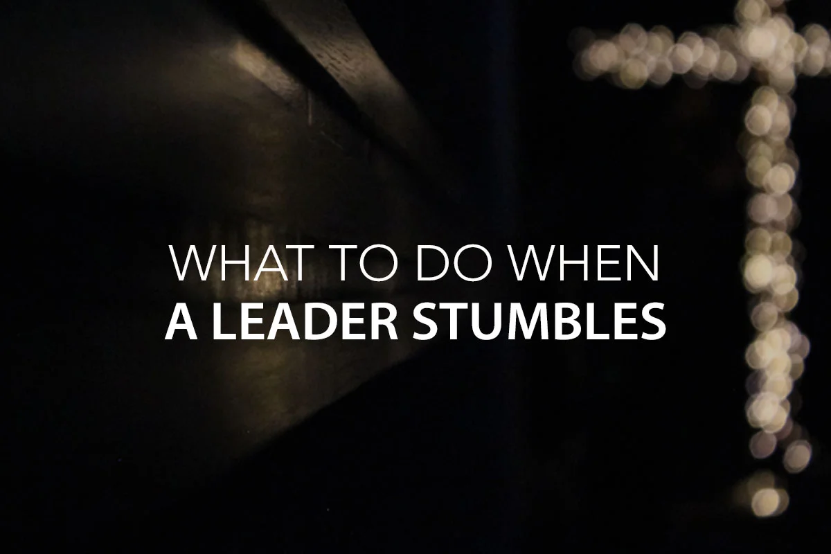 What to Do When a Leader Stumbles