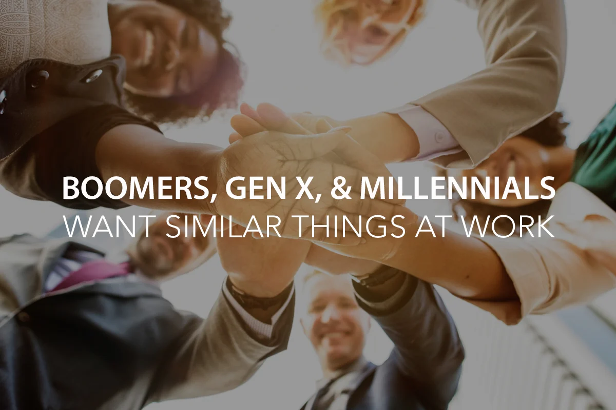 Boomers, Gen X, and Millennials Want Similar Things When It Comes to Work