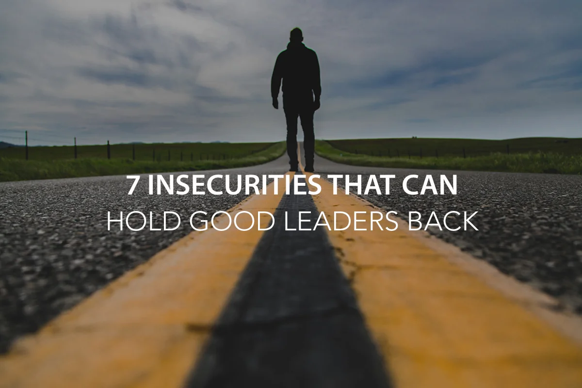 7 Insecurities That Can Hold Good Leaders Back