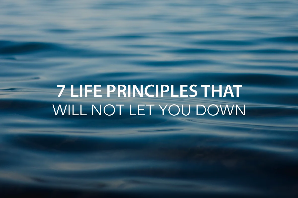 7 Life Principles That Will Not Let You Down [INFOGRAPHIC]