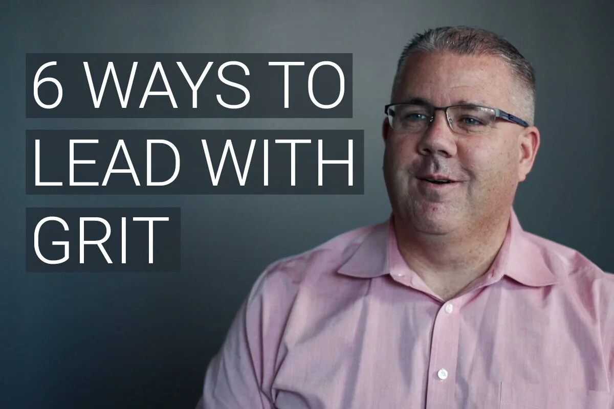 Grit: 6 Ways to Lead with Grit [VIDEO]