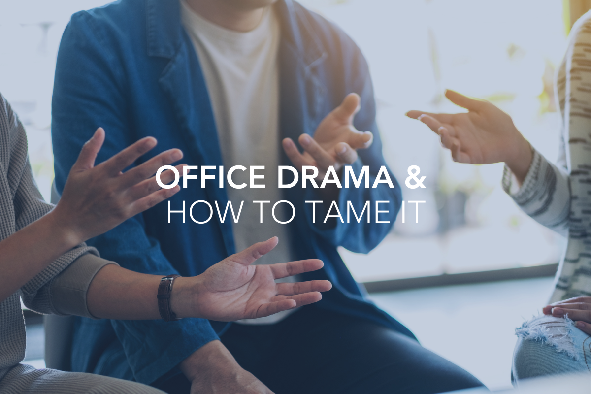 Office Drama &amp; How to Tame It