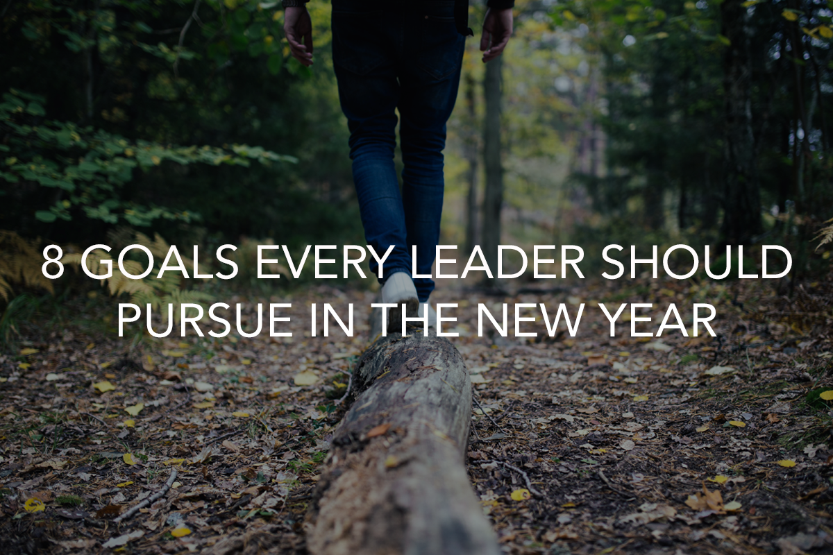 8 Goals Every Leader Should Pursue in the New Year