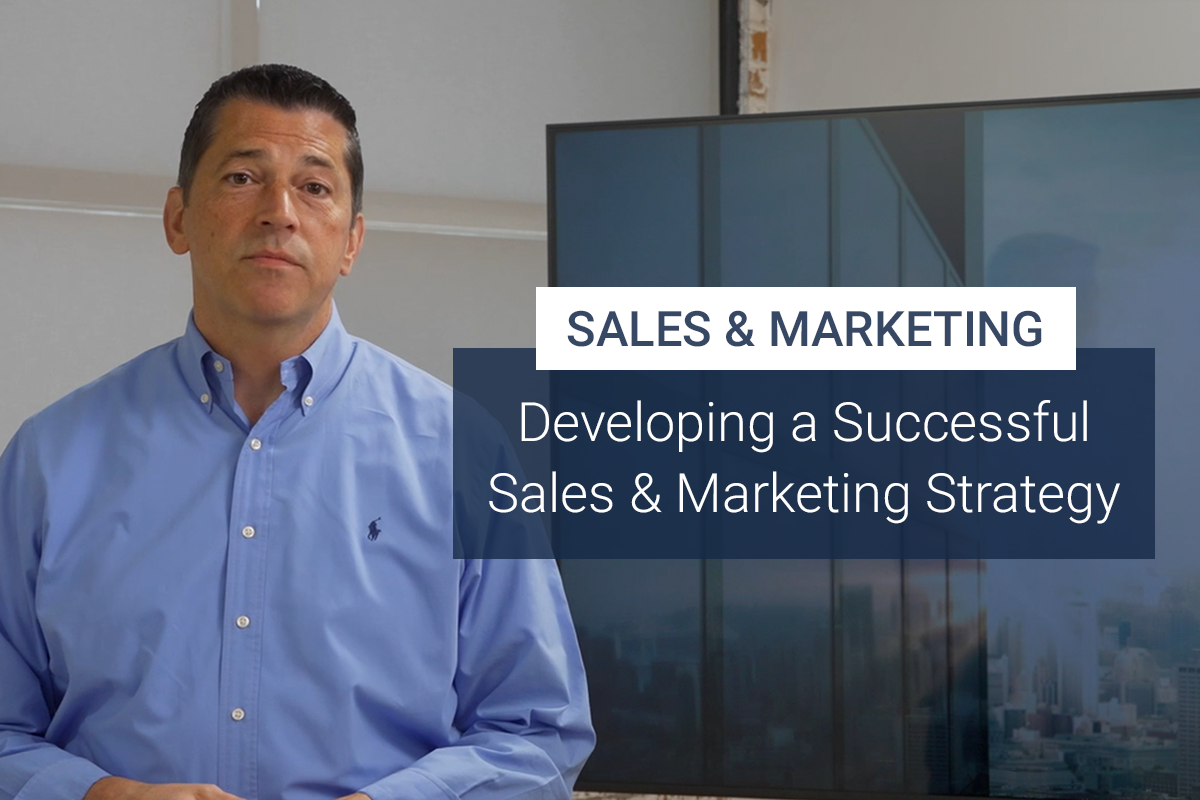 Developing a Successful Sales and Marketing Strategy [VIDEO]