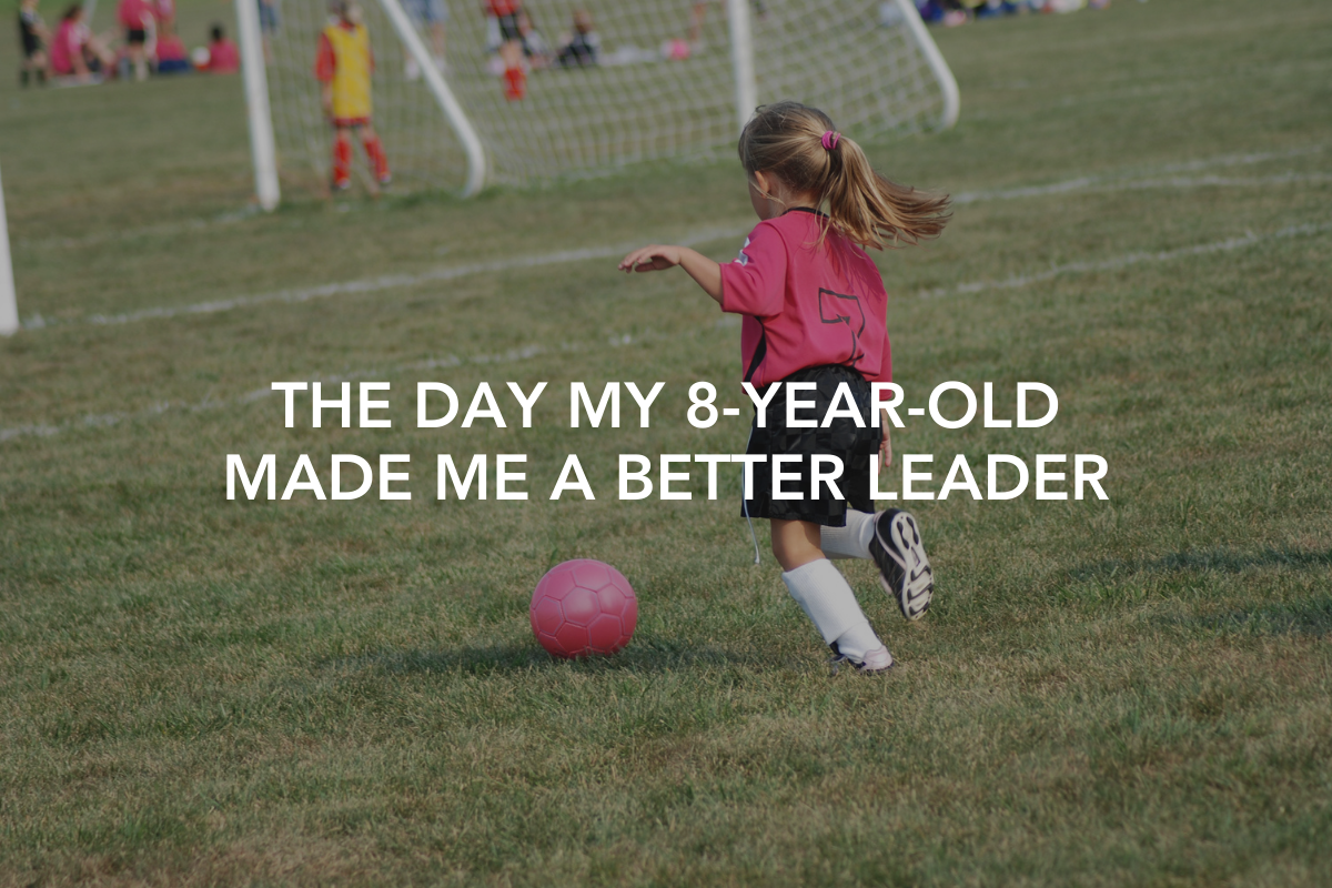 The Day My 8-Year-Old Made Me a Better Leader