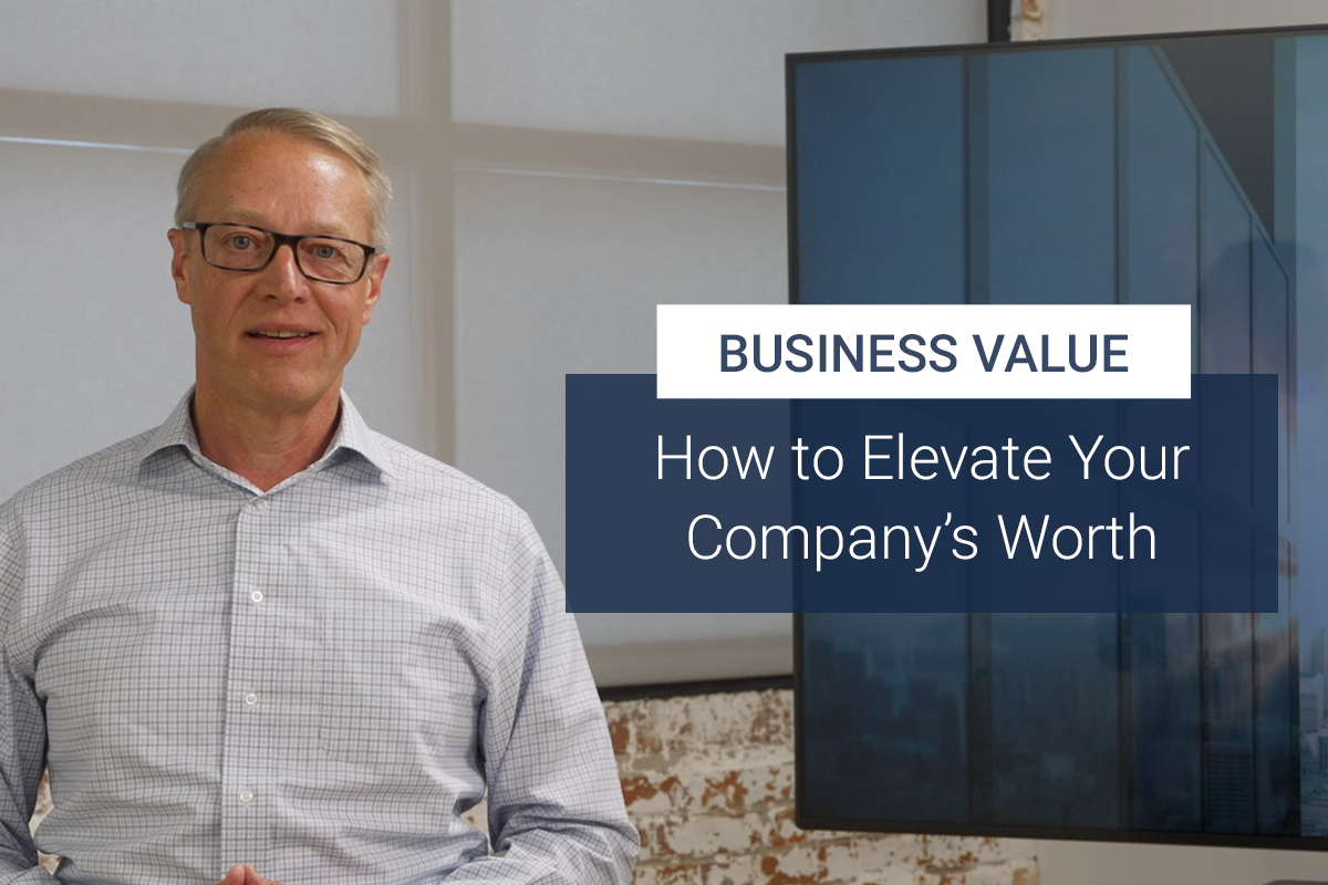 Unlocking Business Value: How to Elevate Your Company’s Worth [VIDEO]