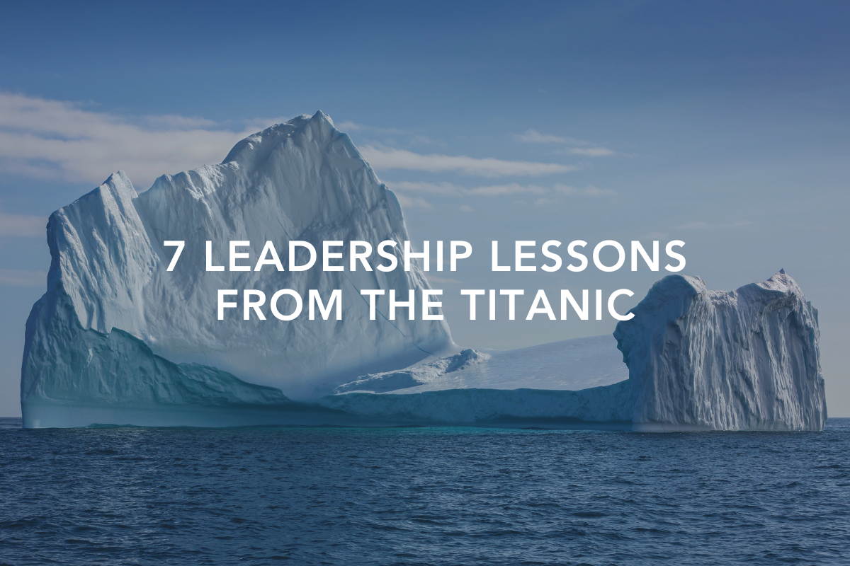 7 Leadership Lessons from The Titanic — The Center Consulting Group