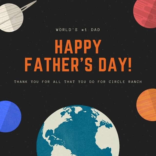 Thank you to all the Dad's that have helped Circle Ranch get to where we are! Happy Father's Day!

Our world is a better place because of you!