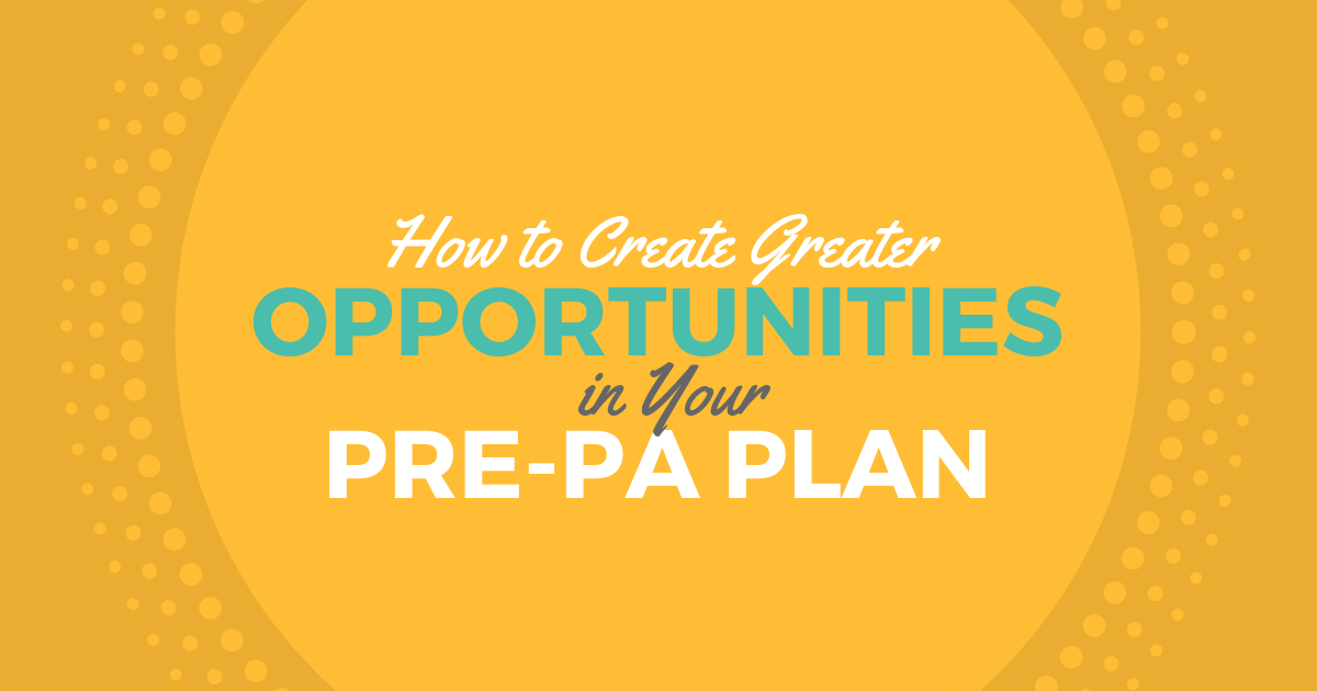 How to Create Greater Opportunities in Your Pre-PA Plan|Be a Physician ...