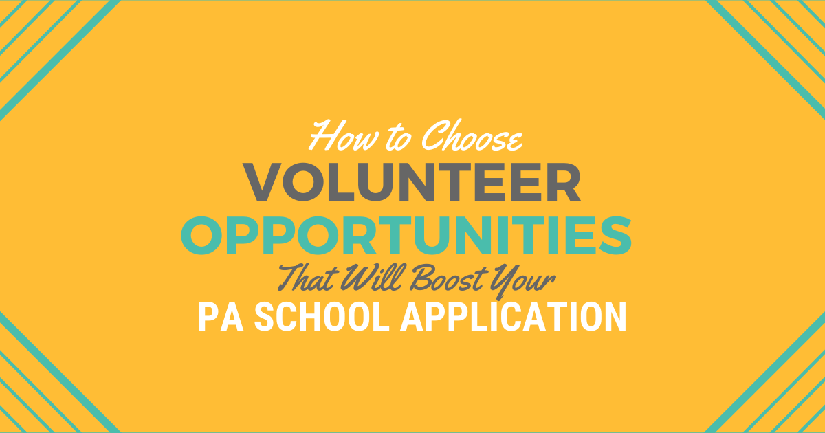 How to Choose Volunteer Opportunities That Will Boost Your PA School