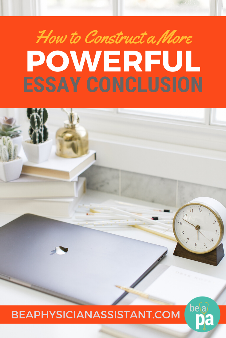 How To Construct A More Powerful Essay Conclusion Be A Physician Assistant